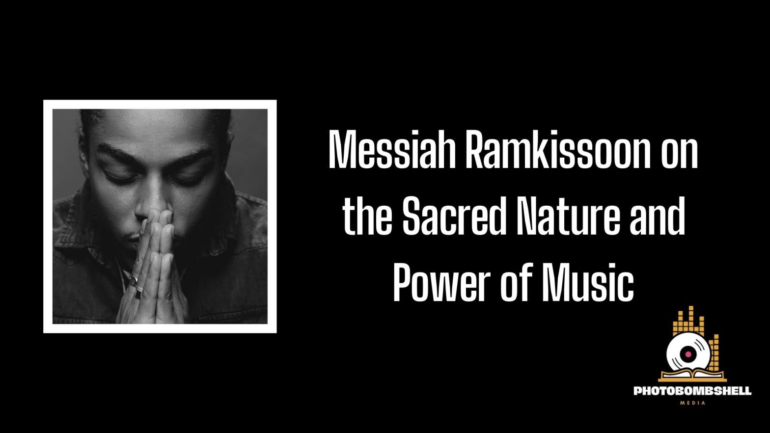 Messiah Ramkissoon on the Sacred Nature and Power of Music