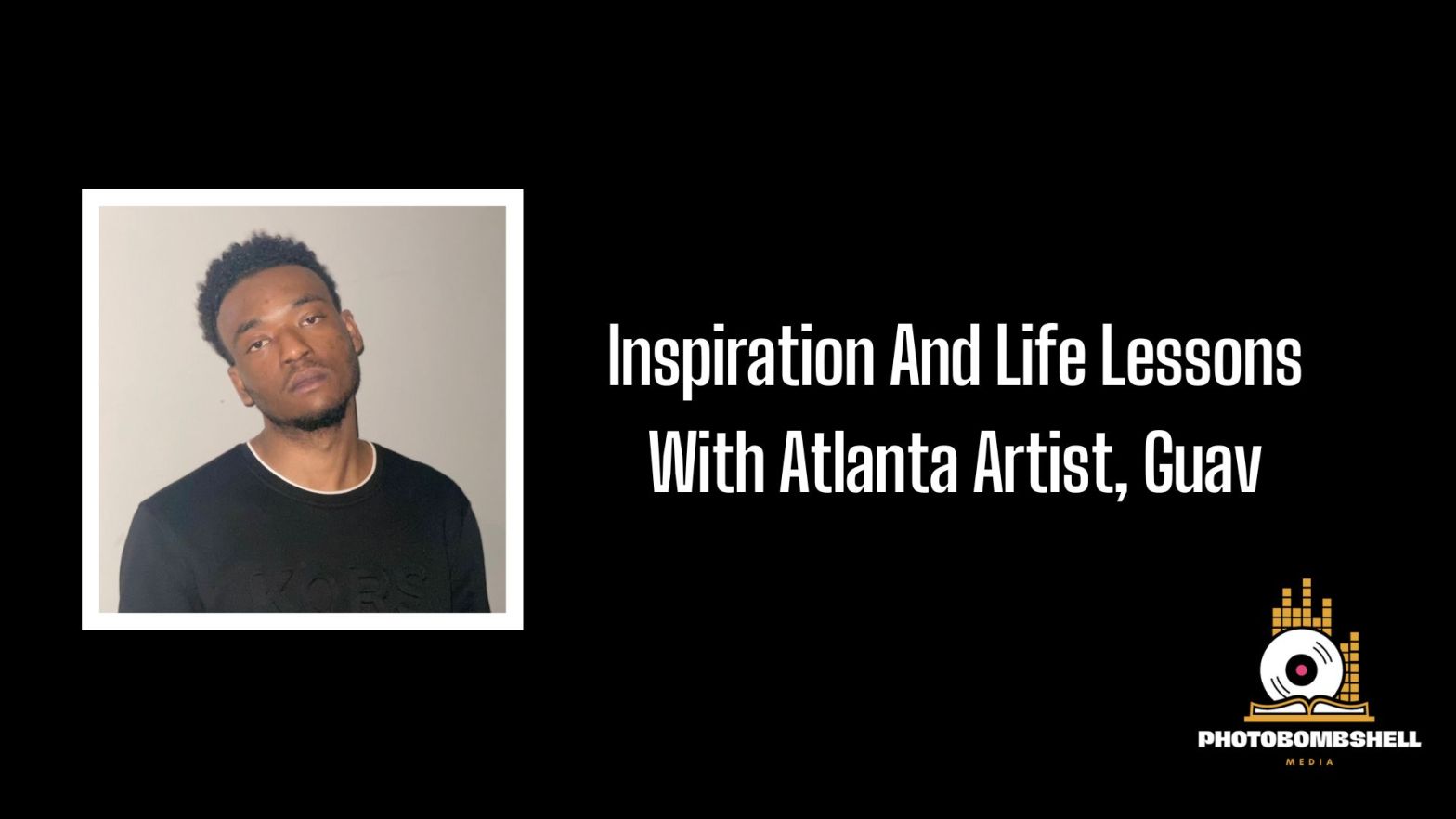 Inspiration And Life Lessons With Atlanta Artist, Guav