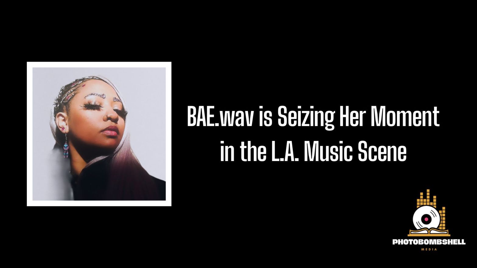 BAE.wav is Seizing Her Moment in the L.A. Music Scene