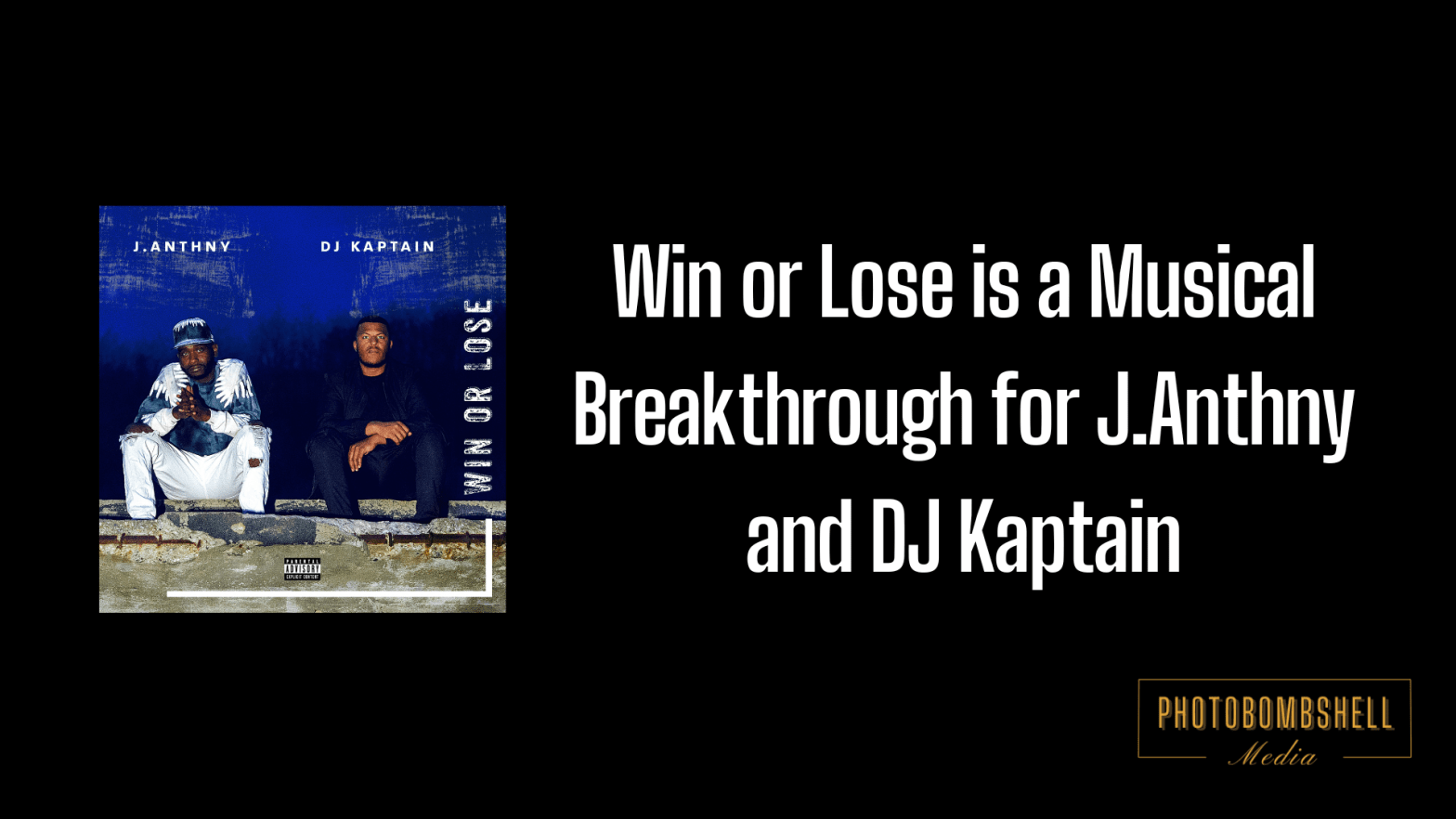 Win or Lose is a Musical Breakthrough for J.Anthny and DJ Kaptain