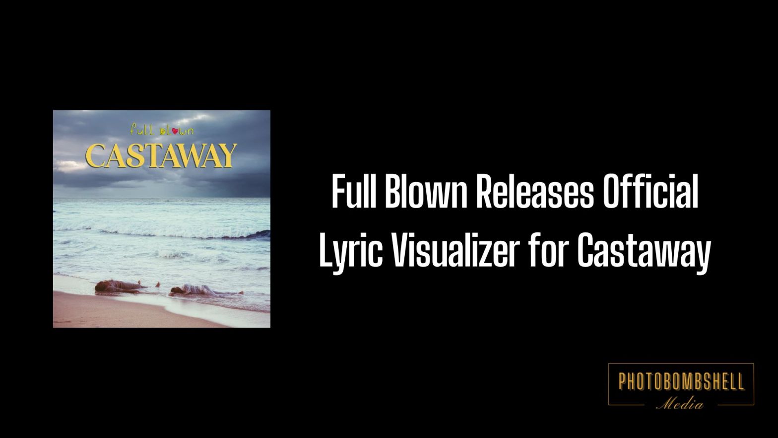 Full Blown Releases Official Lyric Visualizer for Castaway