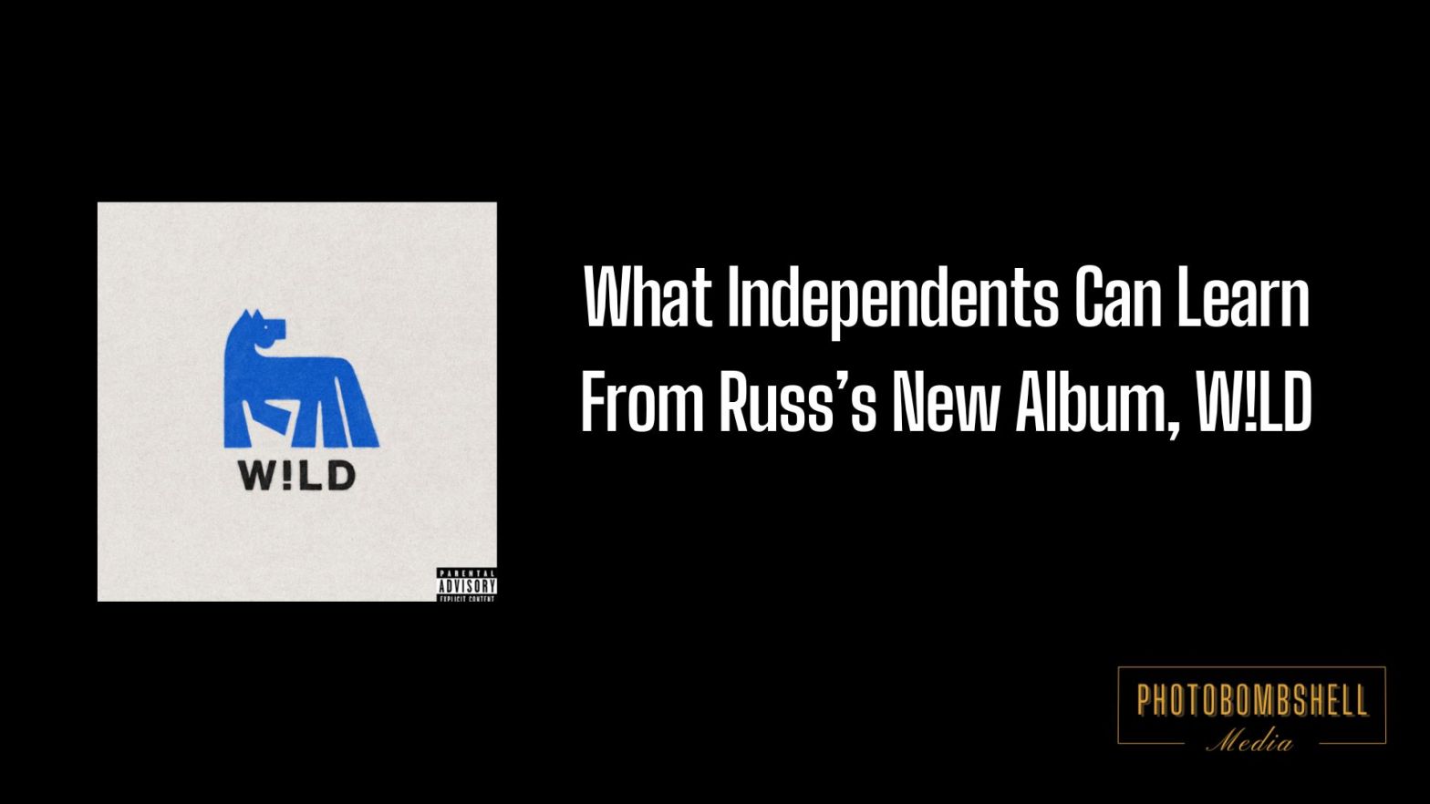 What Independents Can Learn From Russ’s New Album, W!LD